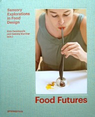 Food Futures Sensory Explorations in Food Design portada