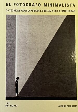 Fotógrafo Minimalista 50 Tecnicas para Capturar la Belleza en la Simplicidad
