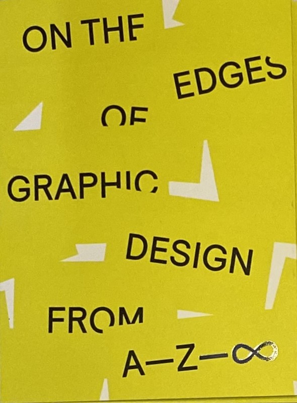 On the Edges of Graphic Design From A-Z